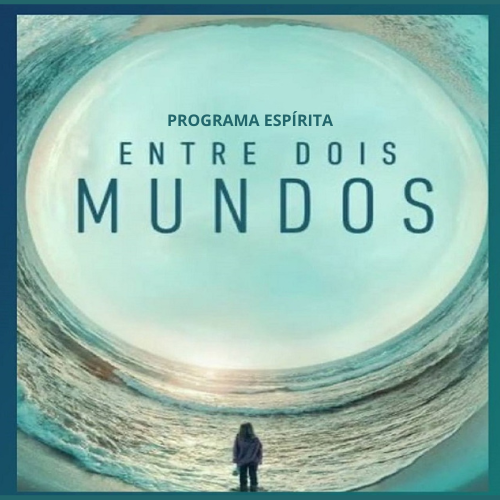 1º programa Entre Dois Mundos transmitido pela WR Vinha de Luz
